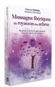 Messages féériques du royaume des arbres. 45 cartes et un livret pour rayonner avec les esprits de l - Maillefer Fabienne - Quod Aline