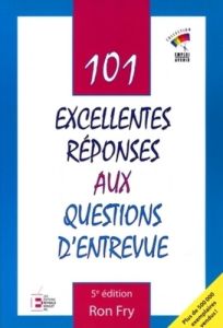 101 Excellentes réponses aux questions d'entrevue. 5e édition - Fry Ron - Villeneuve Martin