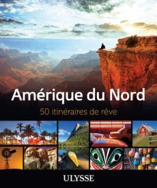 Amérique du Nord. 50 itinéraires de rêve - Chartier Mireille - Biet Pascal