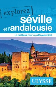 Explorez Séville et l'Andalousie - Morneau Claude