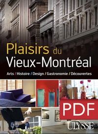 Plaisirs du Vieux-Montréal. Arts, Histoire, Design, Gastronomie, Découvertes - Brodeur Julie - Hamel Alexandra - Rémillard Franço