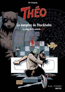 Théo - Le sang de la momie Tome 1 : Le vampire de Stockholm - Skogäng Ola