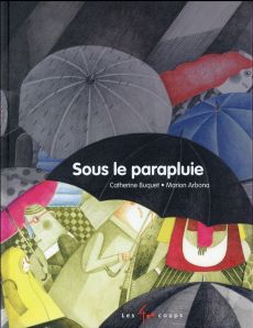 Sous le parapluie - Buquet Catherine - Arbona Marion