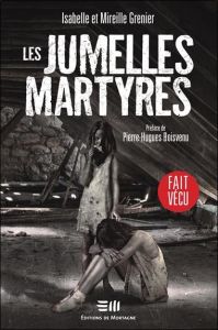 Les jumelles martyres - Grenier Isabelle - Grenier Mireille - Boisvenu Pie