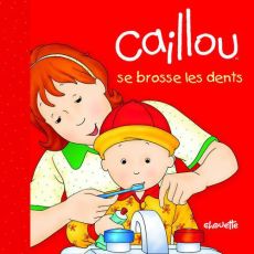 Caillou se brosse les dents - Johanson Sarah-Margaret - Brignaud Pierre