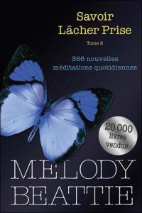 Savoir lâcher prise Tome 2 - 366 nouvelles méditations quotidiennes - Beattie Melody