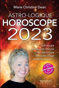 Astro-Logique Horoscope. Astrologie traditionnelle, horoscope chinois, numérologie, maisons d'âge et - Dean Marie Christine