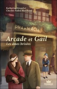 Arcade et Gail Tome 2 : Les âmes brisées - Marchand Charles-André - Girard Katherine
