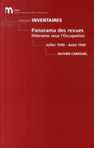 Panorama des revues littéraires sous l'occupation. Juillet 1940 Août 1944 - Cariguel Olivier - Marchand Jean-José