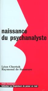 Naissance du psychanalyste - Chertok Léon - Saussure Raymond de