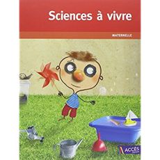 Sciences à vivre. Maternelle - Lagraula Dominique - Legoll Dominique - Brach Nico