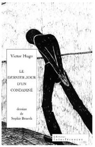 Le dernier jour d'un condamné - Hugo Victor - Benech Sophie