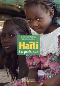 Haïti, la perle nue - Barthélémy Gérard - Barthélemy Mimi