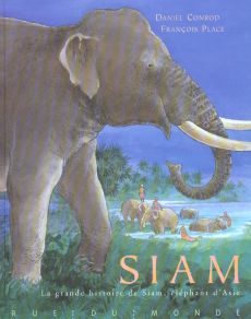 Siam. La grande histoire de Siam, éléphant d'Asie - Conrod Daniel - Place François