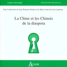 La Chine et les Chinois de la diaspora - Doulet Jean-François - Gervais-Lambony Marie-Anne