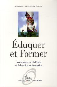 Eduquer et Former. Connaissances et débats en Education et Formation - Fournier Martine