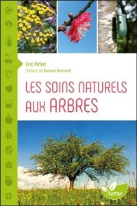 Les soins naturels aux arbres - Petiot Eric
