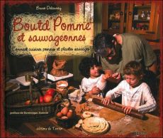 Boutd'Pomme et sauvageonnes. Comment cuisiner pommes et plantes sauvages - Delaunay Bruno - Jeannot Dominique