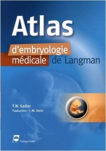 Atlas d'embryologie médicale de Langman - Sadler T. W. - Retbi Jean-Marc