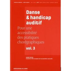 Pour une accessibilité des pratiques chorégraphiques. Volume 3, Danse & handicap auditif - Fertier André