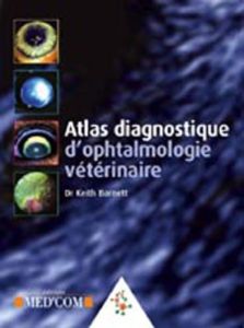 Atlas diagnostique d'ophtalmologie vétérinaire - Barnett Keith