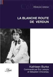 LA BLANCHE ROUTE DE VERDUN - Burke Kathleen - Labayle Eric - Chevereau Sébastie