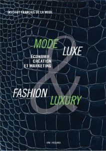 Mode & Luxe / Fashion & Luxury. Economie, culture et marketing, Edition bilingue français-anglais - COLLECTIF