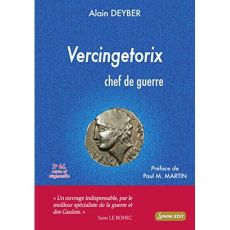 Vercingétorix. Chef de guerre, 2e édition revue et augmentée - Deyber Alain - Martin Paul Marius
