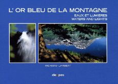 L'or bleu de la montagne. Eaux et lumières, édition bilingue français-anglais - Lachenal Pierre - Nicoud Gérard - Thônes Ecoliers