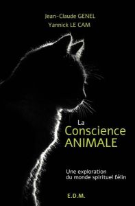 La conscience animale. Une exploration du monde spirituel félin - Genel Jean-Claude - Le Cam Yannick