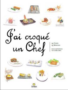J'ai croqué un chef. 14 chefs, 14 maisons - Sartres Aurélie - Cohen Alain