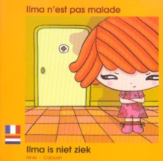 ILMA N'EST PAS MALADE. EDITION BILINGUE FRANCAIS-NEERLANDAIS - NINIE