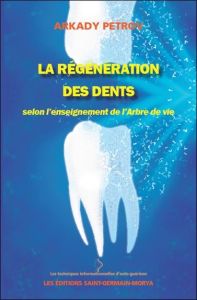 La régénération des dents selon l'enseignement de l'Arbre de vie - Petrov Arkady