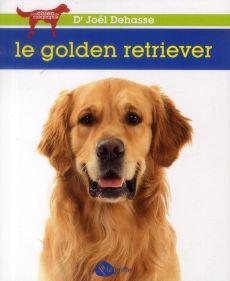 Le golden retriever - Dehasse Joël