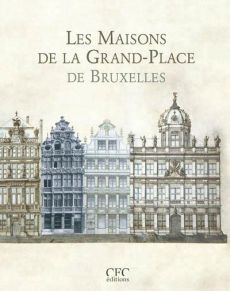 Les maisons de la Grand-Place de Bruxelles. 4e édition revue et augmentée - Heymans Vincent