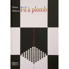 Le fil a plomb - 4e edition revue et augmentee - Willekens Therese