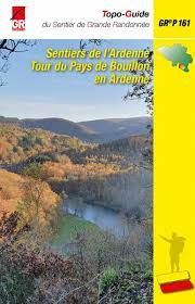 Sentiers de l'Ardenne. Tour du Pays de Bouillon en Ardenne GR P161 - Collectif