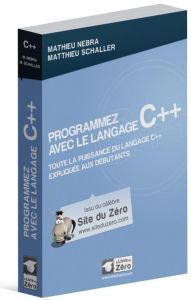 Programmez avec le langage C++. Toute la puissance du langage C++ expliquée aux débutants - Schaller Matthieu - Nebra Mathieu