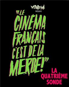 Le cinéma français, c'est de la merde !. La quatrième sonde - COLLECTIF