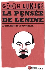 La pensée de Lénine. L'actualité de la révolution - Lukacs Georg - Löwy Michael