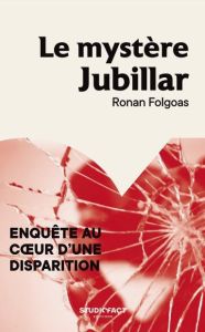 Le mystère Jubillar - Enquête au cœur d'une disparition - Folgoas Ronan