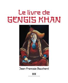Le livre de gengis khan - Bouchard Jean-franco