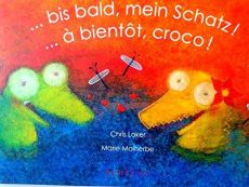 ... à bientôt, croco ! Edition bilingue français-allemand - Loker Chris - Malherbe Marie