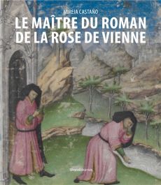 Le maitre du roman de la rose de vienne - Elsig Frédéric