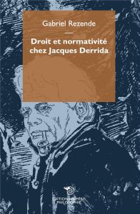 Droit et normativité chez Jacques Derrida - Rezende Gabriel