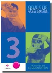 Objectif Français pour se qualifier 3. Cahier Ateliers - XXX