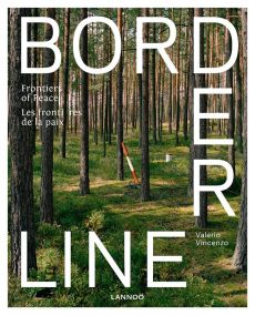 Borderline. Les frontières de la paix, Edition bilingue français-anglais - Vincenzo Valerio