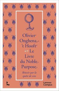 Le livre du Noble Purpose. Réussir par la quête de sens - Onghena-'t Hooft Olivier