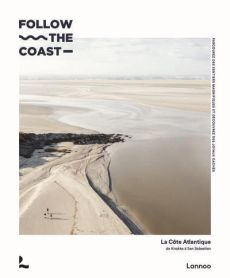 Follow the coast. La Côte Atlantique de Knokke à San Sebastian - Van Haverbeke Charles - Monteyne Maximilien