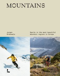 MOUNTAINS - SPORTING IN THE MOST BEAUTIFUL MOUNTAIN REGIONS IN EUROPE - GROENWALS JURGEN